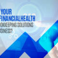 MAXIMIZING YOUR BUSINESS’S FINANCIAL HEALTH